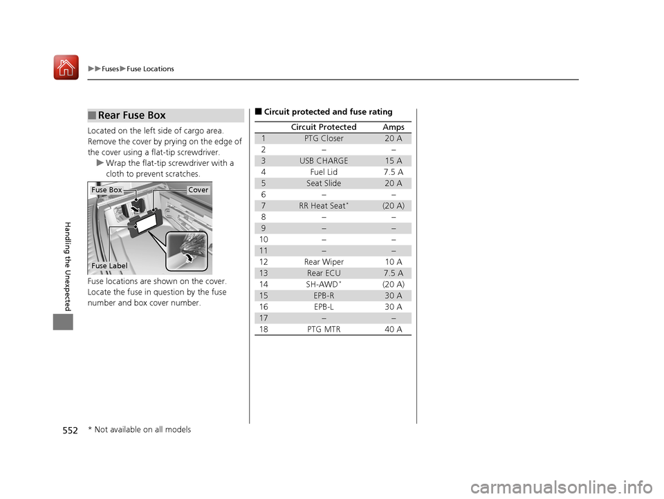 Acura MDX 2017  Owners Manual 552
uuFuses uFuse Locations
Handling the Unexpected
Located on the left side of cargo area. 
Remove the cover by prying on the edge of 
the cover using a flat-tip screwdriver.
u Wrap the flat-tip scre