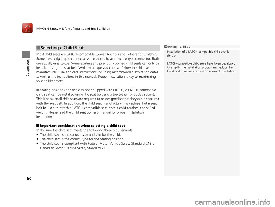 Acura MDX 2017  Owners Manual uuChild Safety uSafety of Infants and Small Children
60
Safe DrivingMost child seats are LATCH-compatible (L ower Anchors and Tethers for CHildren). 
Some have a rigid-type conn ector while others hav