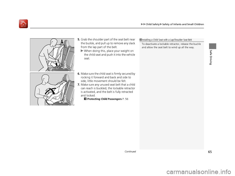 Acura MDX 2017 User Guide Continued65
uuChild Safety uSafety of Infants and Small Children
Safe Driving
5. Grab the shoulder part of the seat belt near
the buckle, and pull up to remove any slack
from the lap part of the bel Acura MDX 2017 User Guide Continued65
uuChild Safety uSafety of Infants and Small Children
Safe Driving
5. Grab the shoulder part of the seat belt near
the buckle, and pull up to remove any slack
from the lap part of the bel
