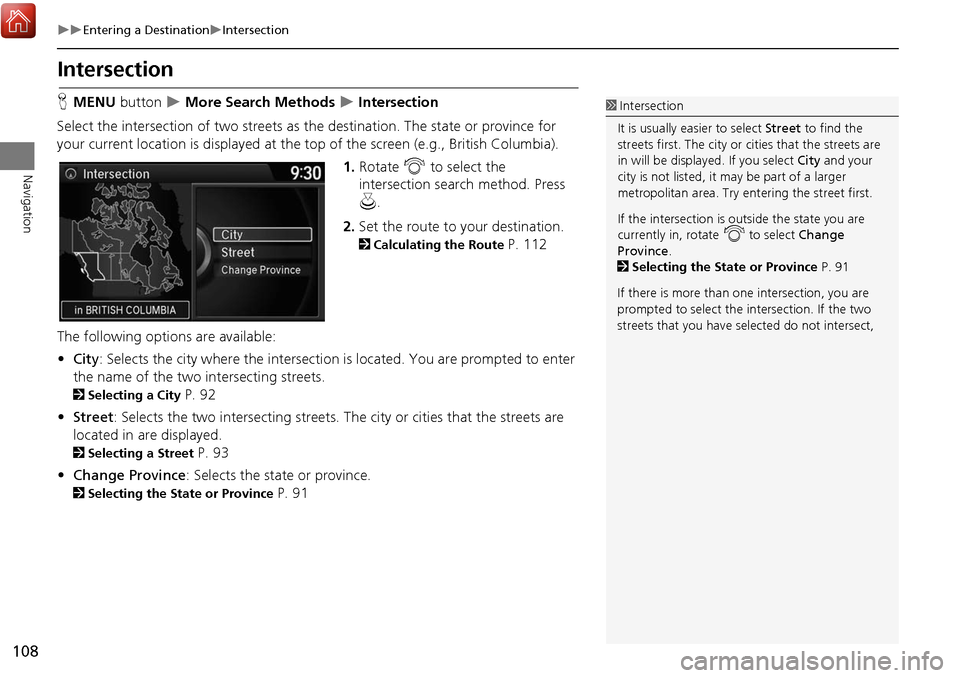 Acura MDX 2017 Navigation Manual 108
Entering a DestinationIntersection
Navigation
Intersection
HMENU button More Search Methods Intersection
Select the intersection of two streets as th e destination. The state or Acura MDX 2017 Navigation Manual 108
Entering a DestinationIntersection
Navigation
Intersection
HMENU button More Search Methods Intersection
Select the intersection of two streets as th e destination. The state or