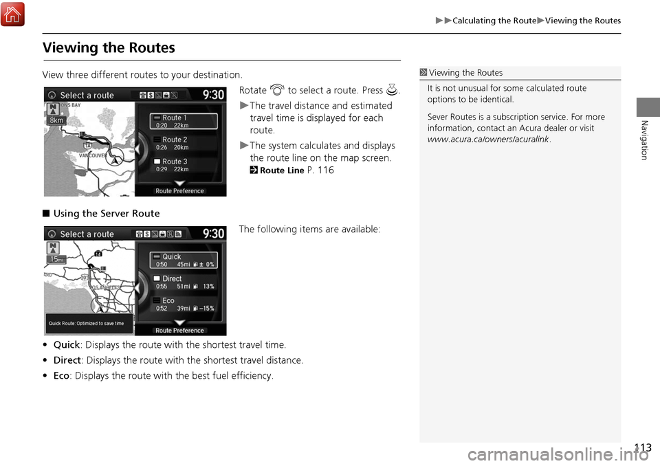Acura MDX 2017 Navigation Manual 113
Calculating the RouteViewing the Routes
Navigation
Viewing the Routes
View three different routes to your destination.Rotate i to select a route. Press u.
The travel distance and esti Acura MDX 2017 Navigation Manual 113
Calculating the RouteViewing the Routes
Navigation
Viewing the Routes
View three different routes to your destination.Rotate i to select a route. Press u.
The travel distance and esti