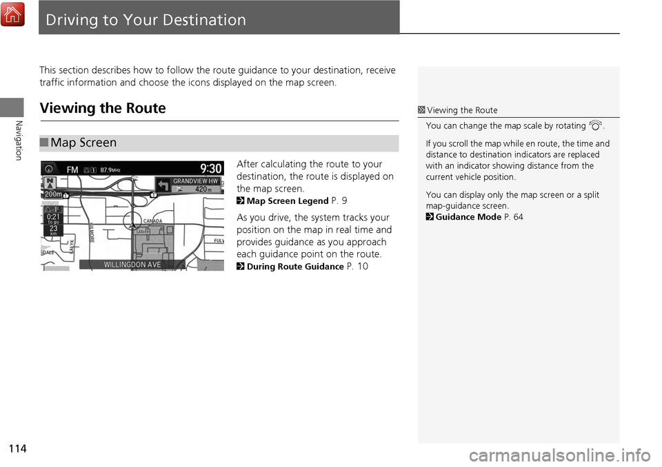 Acura MDX 2017 Navigation Manual 114
Navigation
Driving to Your Destination
This section describes how to follow the route guidance to your destination, receive
traffic information and choose the icons displayed on the map screen.
V Acura MDX 2017 Navigation Manual 114
Navigation
Driving to Your Destination
This section describes how to follow the route guidance to your destination, receive
traffic information and choose the icons displayed on the map screen.
V