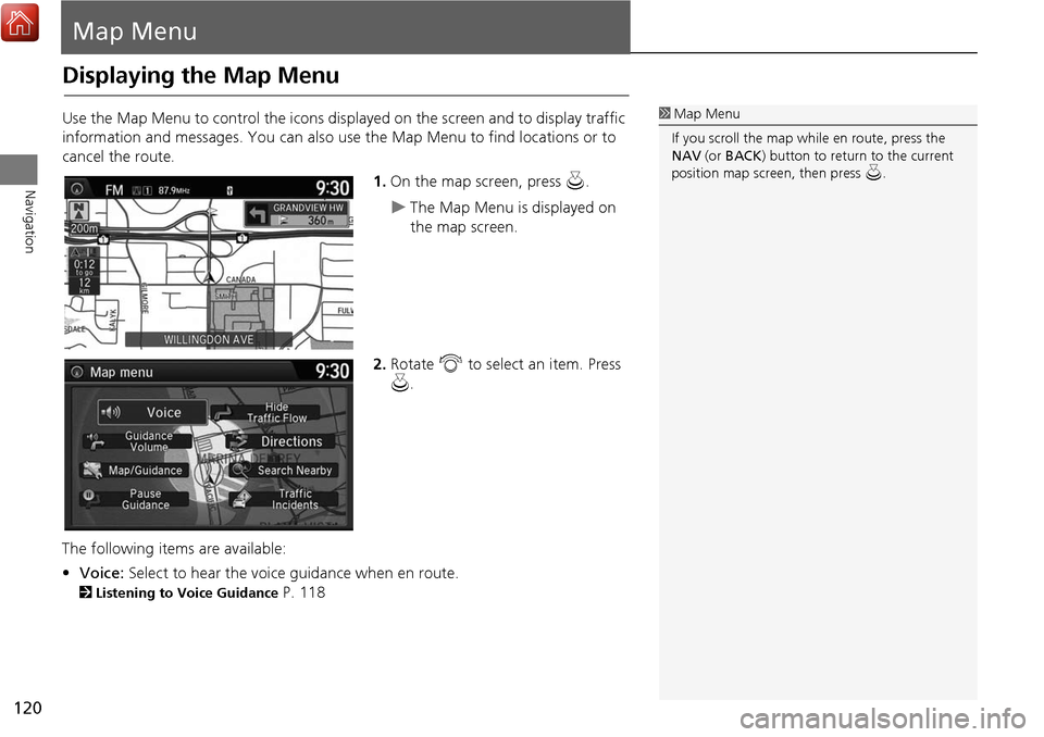 Acura MDX 2017 Navigation Manual 120
Navigation
Map Menu
Displaying the Map Menu
Use the Map Menu to control the icons displayed on the screen and to display traffic
information and messages. You can also use the Map Menu to find lo Acura MDX 2017 Navigation Manual 120
Navigation
Map Menu
Displaying the Map Menu
Use the Map Menu to control the icons displayed on the screen and to display traffic
information and messages. You can also use the Map Menu to find lo