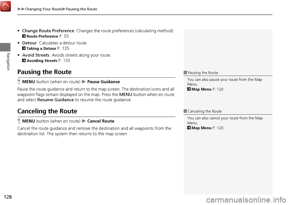Acura MDX 2017 Navigation Manual 128
Changing Your RoutePausing the Route
Navigation
•Change Route Preference : Changes the route preferences (calculating method).
2Route Preference P. 55
• Detour : Calculates a detour Acura MDX 2017 Navigation Manual 128
Changing Your RoutePausing the Route
Navigation
•Change Route Preference : Changes the route preferences (calculating method).
2Route Preference P. 55
• Detour : Calculates a detour
