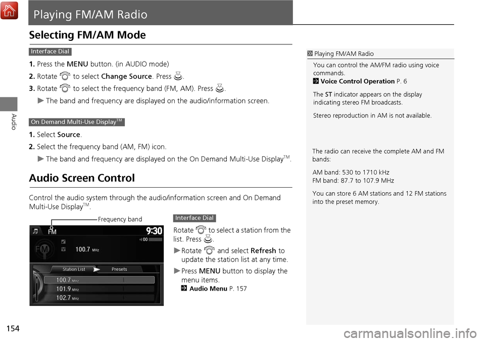 Acura MDX 2017 Navigation Manual 154
Audio
Playing FM/AM Radio
Selecting FM/AM Mode
1.Press the MENU button. (in AUDIO mode)
2. Rotate i to select Change Source . Press u.
3. Rotate i to select the frequency band (FM, AM). Press Acura MDX 2017 Navigation Manual 154
Audio
Playing FM/AM Radio
Selecting FM/AM Mode
1.Press the MENU button. (in AUDIO mode)
2. Rotate i to select Change Source . Press u.
3. Rotate i to select the frequency band (FM, AM). Press