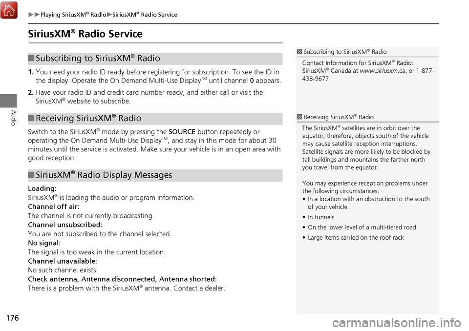 Acura MDX 2017 Navigation Manual 176
Playing SiriusXM® RadioSiriusXM® Radio Service
Audio
SiriusXM® Radio Service
1.You need your radio ID ready before regist ering for subscription. To see the ID in
the display: Operate Acura MDX 2017 Navigation Manual 176
Playing SiriusXM® RadioSiriusXM® Radio Service
Audio
SiriusXM® Radio Service
1.You need your radio ID ready before regist ering for subscription. To see the ID in
the display: Operate