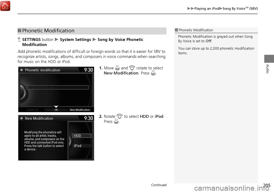 Acura MDX 2017 Navigation Manual 205
Playing an iPodSong By VoiceTM (SBV)
Audio
HSETTINGS button System Settings Song by Voice Phonetic
Modification
Add phonetic modifications of difficult or foreign words so that i Acura MDX 2017 Navigation Manual 205
Playing an iPodSong By VoiceTM (SBV)
Audio
HSETTINGS button System Settings Song by Voice Phonetic
Modification
Add phonetic modifications of difficult or foreign words so that i