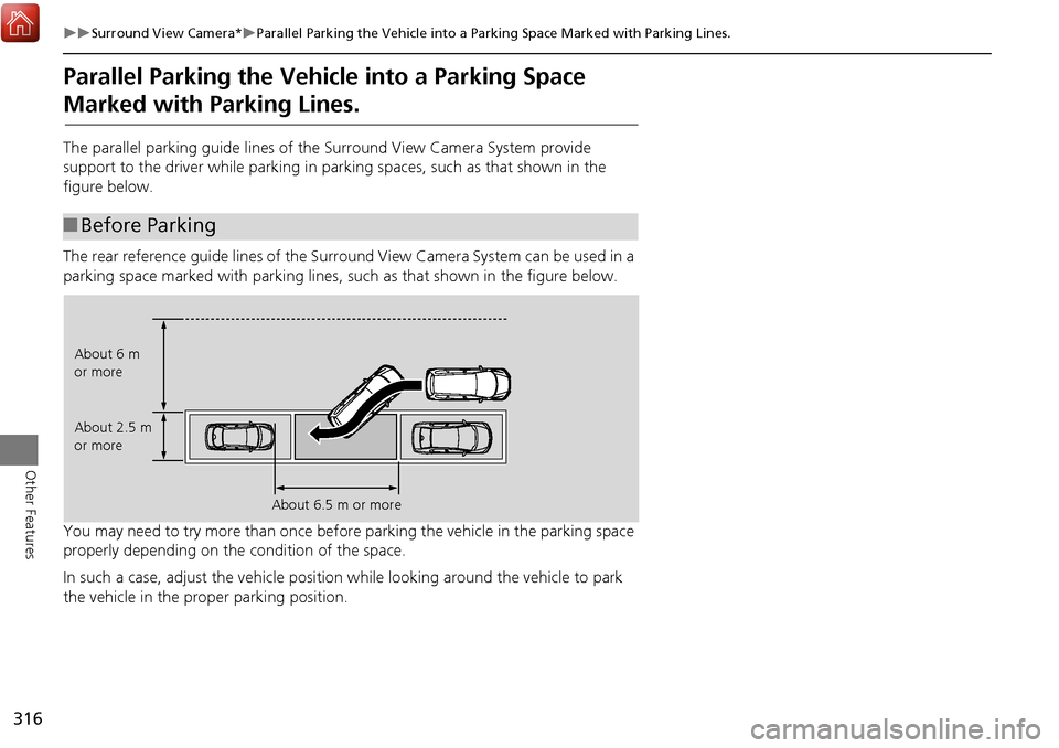 Acura MDX 2017 Navigation Manual 316
Surround View Camera*Parallel Parking the Vehicle into a Parking Space Marked with Parking Lines.
Other Features
Parallel Parking the Vehicle into a Parking Space
Marked with Parking Lin Acura MDX 2017 Navigation Manual 316
Surround View Camera*Parallel Parking the Vehicle into a Parking Space Marked with Parking Lines.
Other Features
Parallel Parking the Vehicle into a Parking Space
Marked with Parking Lin