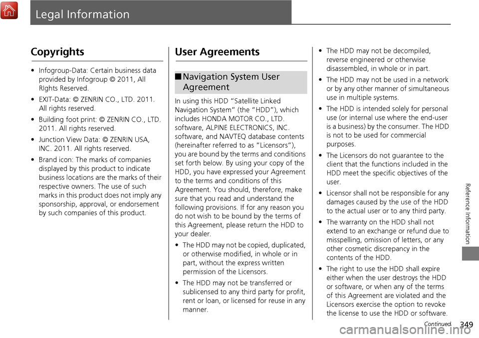 Acura MDX 2017 Navigation Manual 349
Reference Information
Legal Information
Copyrights
•Infogroup-Data: Certain business data
provided by Infogroup © 2011, All
RIghts Reserved.
• EXIT-Data: © ZENRIN CO., LTD. 2011.
All righ Acura MDX 2017 Navigation Manual 349
Reference Information
Legal Information
Copyrights
•Infogroup-Data: Certain business data
provided by Infogroup © 2011, All
RIghts Reserved.
• EXIT-Data: © ZENRIN CO., LTD. 2011.
All righ