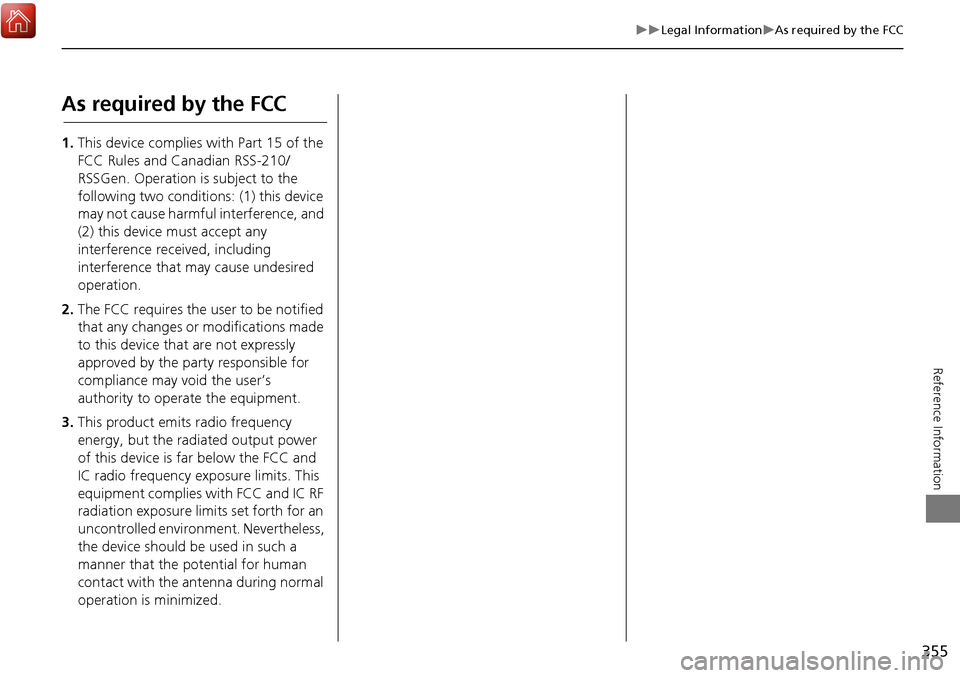 Acura MDX 2017 Navigation Manual 355
Legal InformationAs required by the FCC
Reference Information
As required by the FCC
1.This device complies with Part 15 of the
FCC Rules and Canadian RSS-210/
RSSGen. Operation is subj Acura MDX 2017 Navigation Manual 355
Legal InformationAs required by the FCC
Reference Information
As required by the FCC
1.This device complies with Part 15 of the
FCC Rules and Canadian RSS-210/
RSSGen. Operation is subj