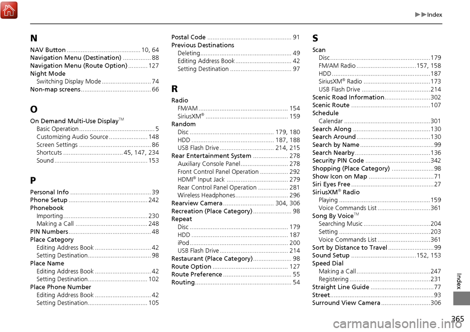 Acura MDX 2017 Navigation Manual 365
Index
Index
N
NAV Button.......................................... 10, 64
Navigation Menu (Destination) ................ 88
Navigation Menu (Route Option) ........... 127
Night Mode Switchin Acura MDX 2017 Navigation Manual 365
Index
Index
N
NAV Button.......................................... 10, 64
Navigation Menu (Destination) ................ 88
Navigation Menu (Route Option) ........... 127
Night Mode Switchin