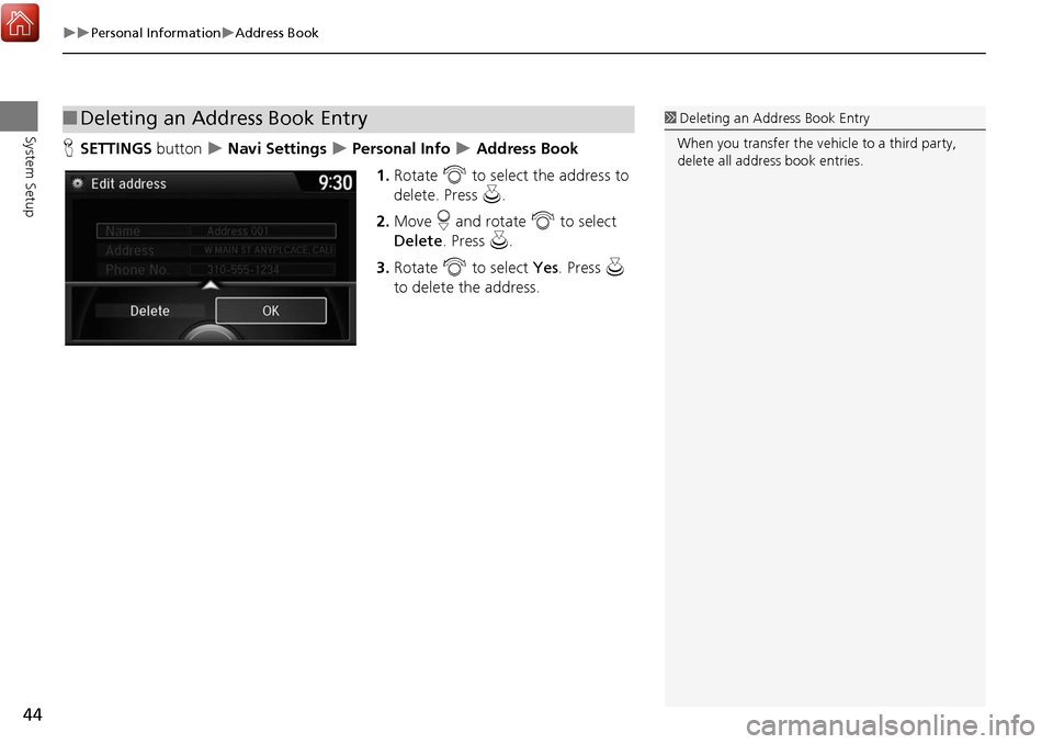 Acura MDX 2017 Navigation Manual 44
Personal InformationAddress Book
System Setup
HSETTINGS button Navi Settings Personal Info Address Book
1. Rotate i to select the address to
delete. Press u.
2. Move r and Acura MDX 2017 Navigation Manual 44
Personal InformationAddress Book
System Setup
HSETTINGS button Navi Settings Personal Info Address Book
1. Rotate i to select the address to
delete. Press u.
2. Move r and