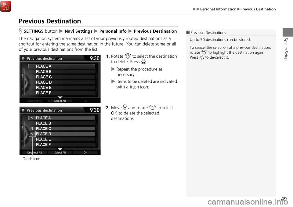 Acura MDX 2017 Navigation Manual 49
Personal InformationPrevious Destination
System Setup
Previous Destination
HSETTINGS button Navi Settings Personal Info Previous Destination
The navigation system maintains a Acura MDX 2017 Navigation Manual 49
Personal InformationPrevious Destination
System Setup
Previous Destination
HSETTINGS button Navi Settings Personal Info Previous Destination
The navigation system maintains a