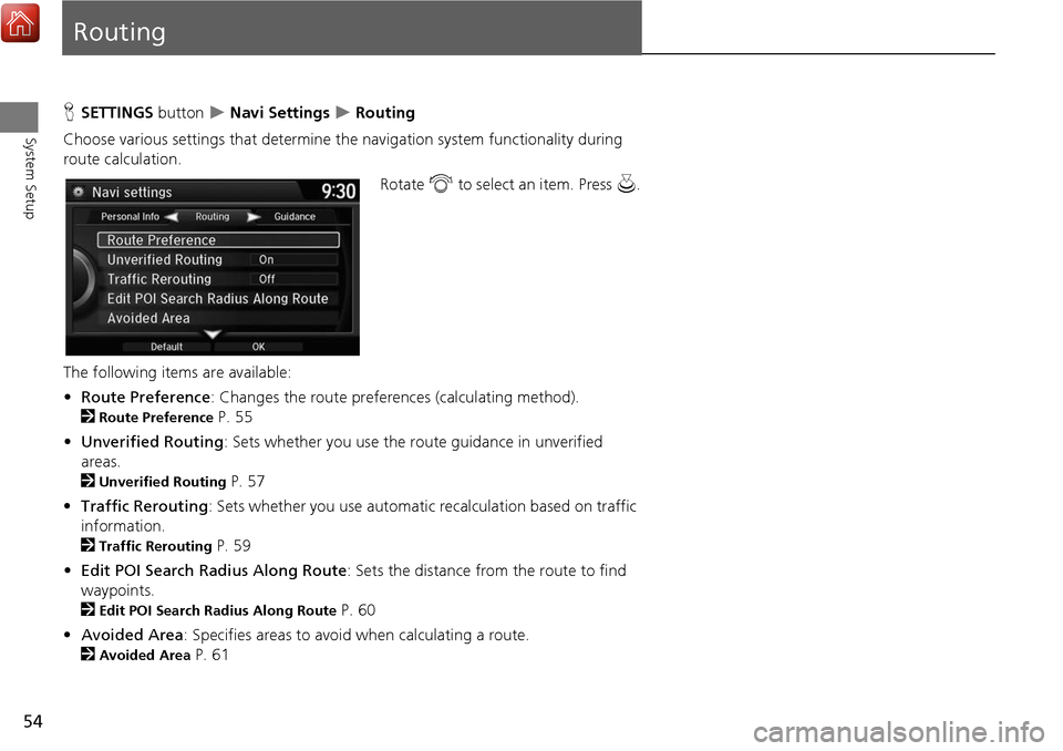 Acura MDX 2017 Navigation Manual 54
System Setup
Routing
HSETTINGS button Navi Settings Routing
Choose various settings that determine th e navigation system functionality during
route calculation.
Rotate i to select an ite Acura MDX 2017 Navigation Manual 54
System Setup
Routing
HSETTINGS button Navi Settings Routing
Choose various settings that determine th e navigation system functionality during
route calculation.
Rotate i to select an ite
