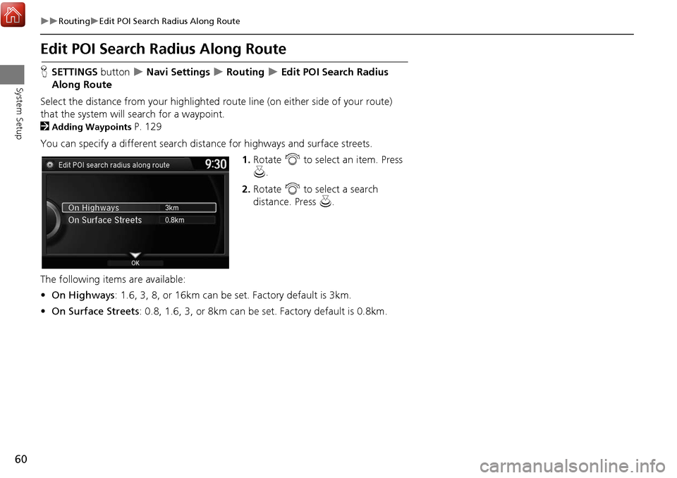 Acura MDX 2017 Navigation Manual 60
RoutingEdit POI Search Radius Along Route
System Setup
Edit POI Search Radius Along Route
HSETTINGS button Navi Settings Routing Edit POI Search Radius
Along Route
Select the Acura MDX 2017 Navigation Manual 60
RoutingEdit POI Search Radius Along Route
System Setup
Edit POI Search Radius Along Route
HSETTINGS button Navi Settings Routing Edit POI Search Radius
Along Route
Select the