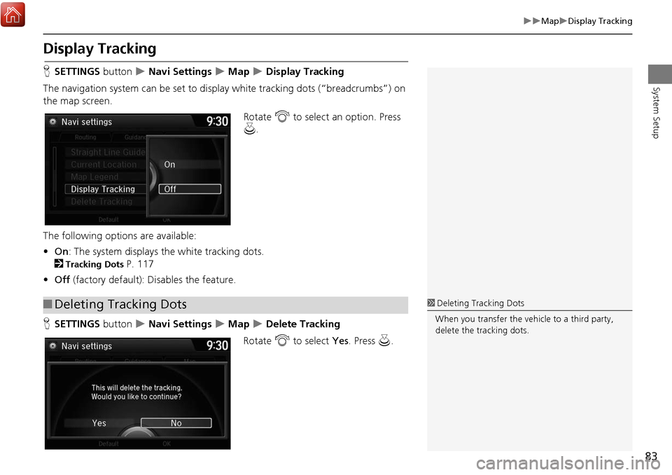 Acura MDX 2017 Navigation Manual 83
MapDisplay Tracking
System Setup
Display Tracking
HSETTINGS button Navi Settings Map Display Tracking
The navigation system can be set to di splay white tracking dots (“brea Acura MDX 2017 Navigation Manual 83
MapDisplay Tracking
System Setup
Display Tracking
HSETTINGS button Navi Settings Map Display Tracking
The navigation system can be set to di splay white tracking dots (“brea