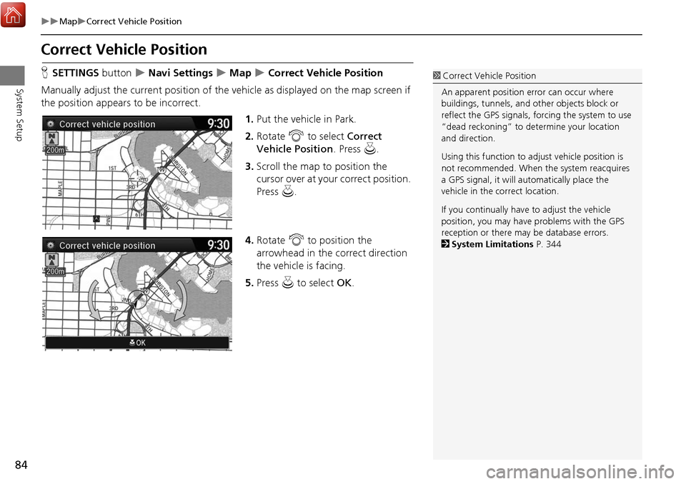 Acura MDX 2017 Navigation Manual 84
MapCorrect Vehicle Position
System Setup
Correct Vehicle Position
HSETTINGS button Navi Settings Map Correct Vehicle Position
Manually adjust the current position of the vehic Acura MDX 2017 Navigation Manual 84
MapCorrect Vehicle Position
System Setup
Correct Vehicle Position
HSETTINGS button Navi Settings Map Correct Vehicle Position
Manually adjust the current position of the vehic