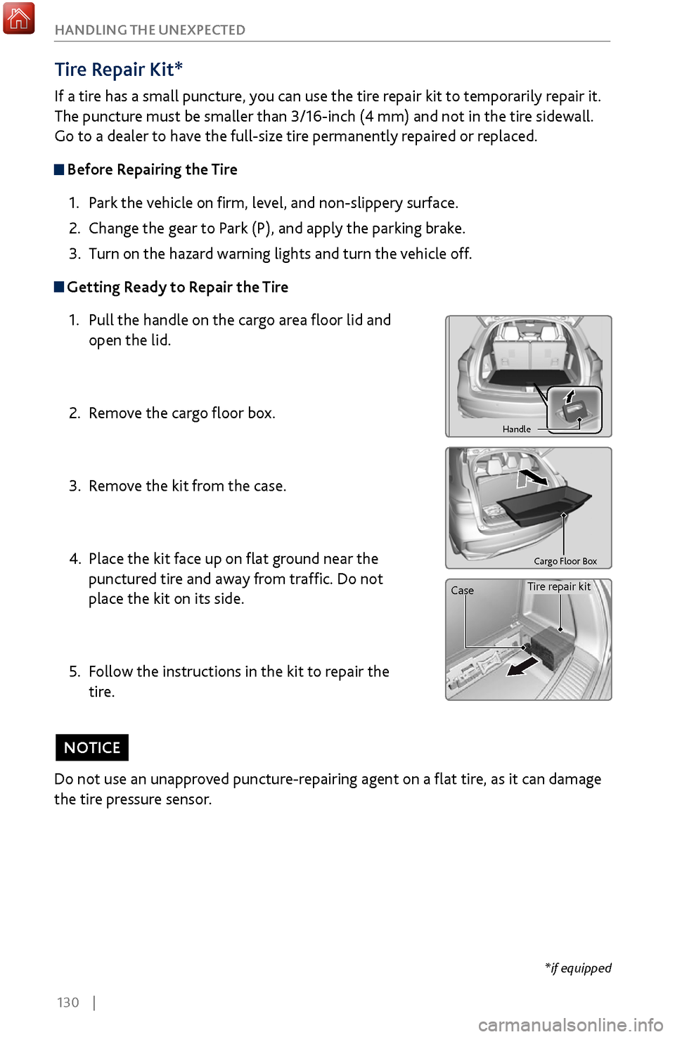 Acura MDX 2017  Owners Guide 130    |
HANDLING THE UNEXPECTED
Handle
Cargo 
Floor Box
Tire Repair Kit*
If a tire has a small puncture, you can use the tire repair kit to temporarily repair it. 
The puncture must be smaller than 3