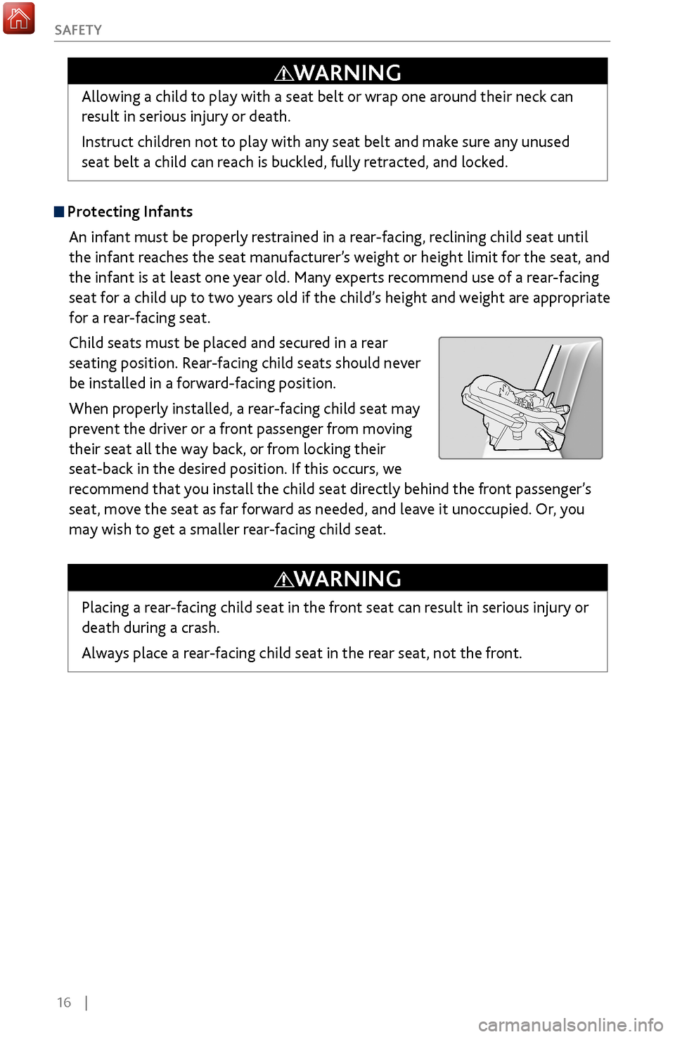 Acura MDX 2017 Owners Manual 16    |
S
AFETY
 Protecting Infants
An infant must be properly restrained in a rear-facing, reclining child seat until 
the infant reaches the seat manufacturer’s weight or height limit for the seat