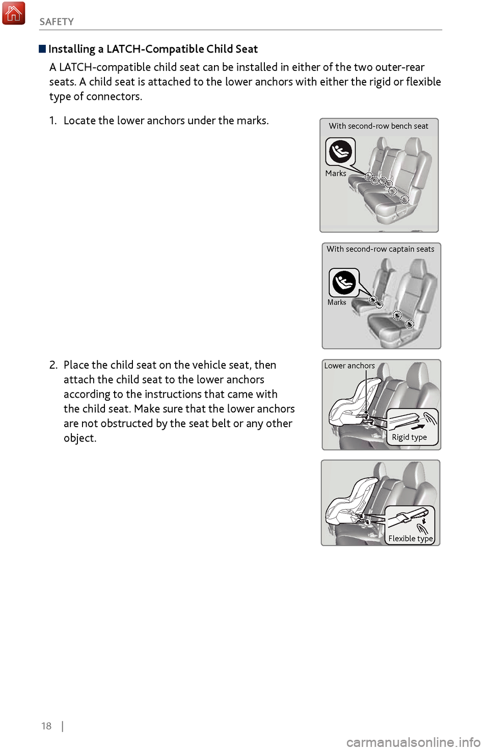 Acura MDX 2017 Owners Manual 18    |
S
AFETY
 Installing a LATCH-Compatible Child Seat
A LATCH-compatible child seat can be installed in either of the two outer-rear 
seats. A child seat is attached to the lower anchors with eith