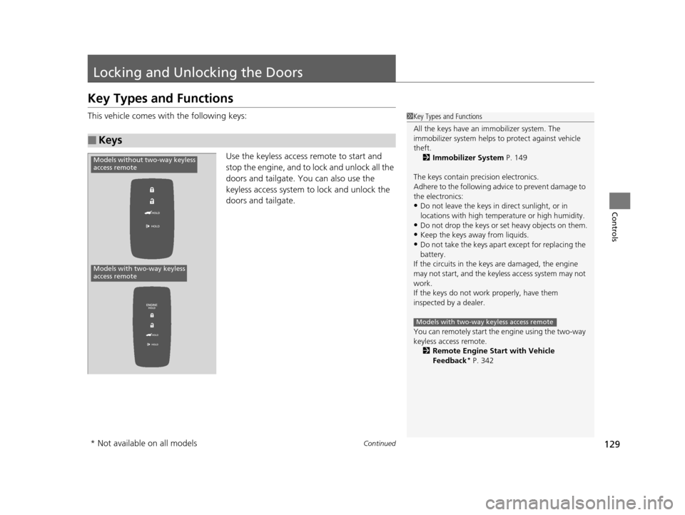 Acura MDX 2016  Owners Manual 129Continued
Controls
Locking and Unlocking the Doors
Key Types and Functions
This vehicle comes with the following keys:
Use the keyless access remote to start and 
stop the engine, and to lock and u