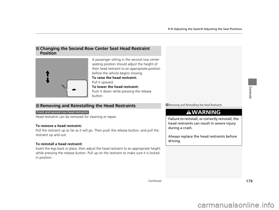 Acura MDX 2016 Workshop Manual Continued179
uuAdjusting the Seats uAdjusting the Seat Positions
Controls
A passenger sitting in the second row center
seating position should adjust the height of
their head restraint to an appro Acura MDX 2016 Workshop Manual Continued179
uuAdjusting the Seats uAdjusting the Seat Positions
Controls
A passenger sitting in the second row center
seating position should adjust the height of
their head restraint to an appro