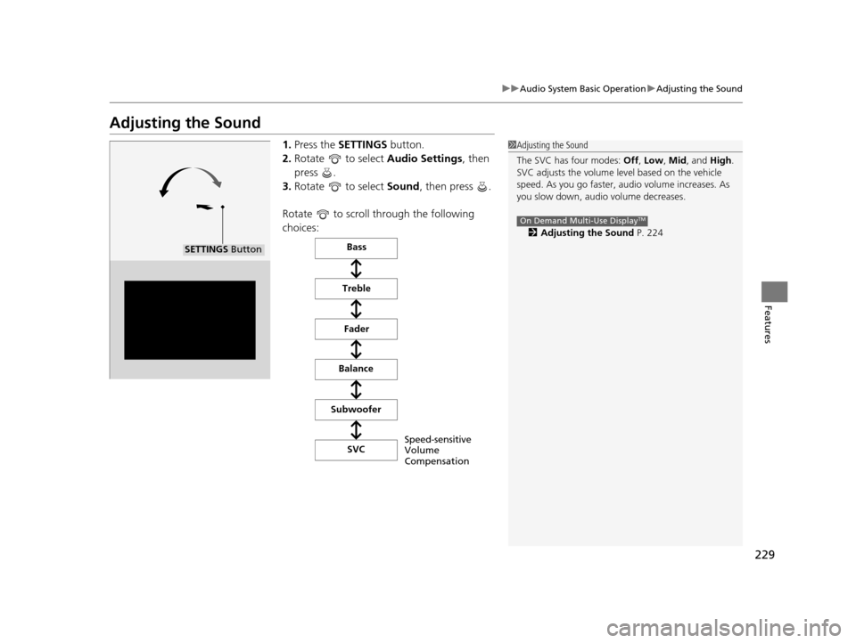 Acura MDX 2016 Owners Manual 229
uuAudio System Basic Operation uAdjusting the Sound
Features
Adjusting the Sound
1. Press the SETTINGS button.
2. Rotate to select Audio Settings, then
press .
3. Rotate to select Sound, Acura MDX 2016 Owners Manual 229
uuAudio System Basic Operation uAdjusting the Sound
Features
Adjusting the Sound
1. Press the SETTINGS button.
2. Rotate to select Audio Settings, then
press .
3. Rotate to select Sound,