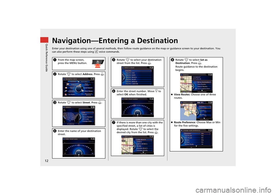 Acura MDX 2016 Navigation Manual 12Quick Reference Guide
Navigation—Entering a DestinationEnter your destination using one of several methods, then follow route guidance on the map or guidance screen to your destination. You
can a Acura MDX 2016 Navigation Manual 12Quick Reference Guide
Navigation—Entering a DestinationEnter your destination using one of several methods, then follow route guidance on the map or guidance screen to your destination. You
can a