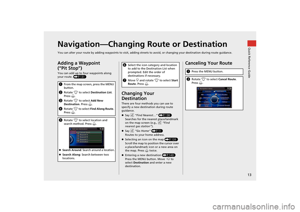 Acura MDX 2016  Navigation Manual 13Quick Reference Guide
Navigation—Changing Route or DestinationYou can alter your route by adding waypoints to visit, adding streets to avoid, or changing your destination during route guida nce.Ad