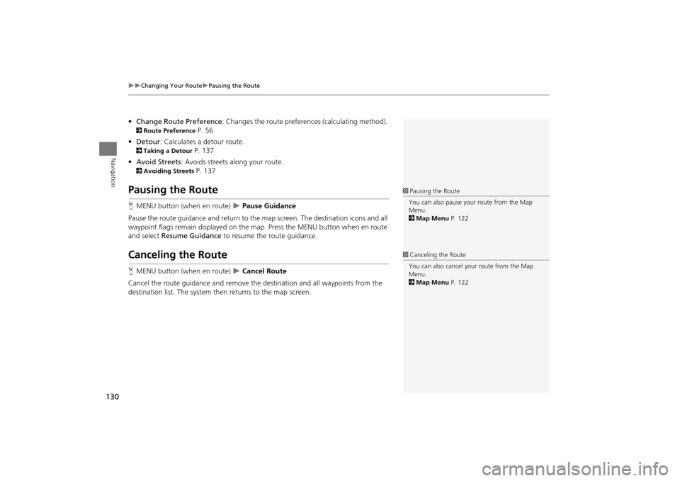 Acura MDX 2016  Navigation Manual 130
�X�X
Changing Your Route
�XPausing the Route
Navigation
•Change Route Preference : Changes the route preferences (calculating method). 2Route Preference 
P. 56
• Detour : Calculates a detour r