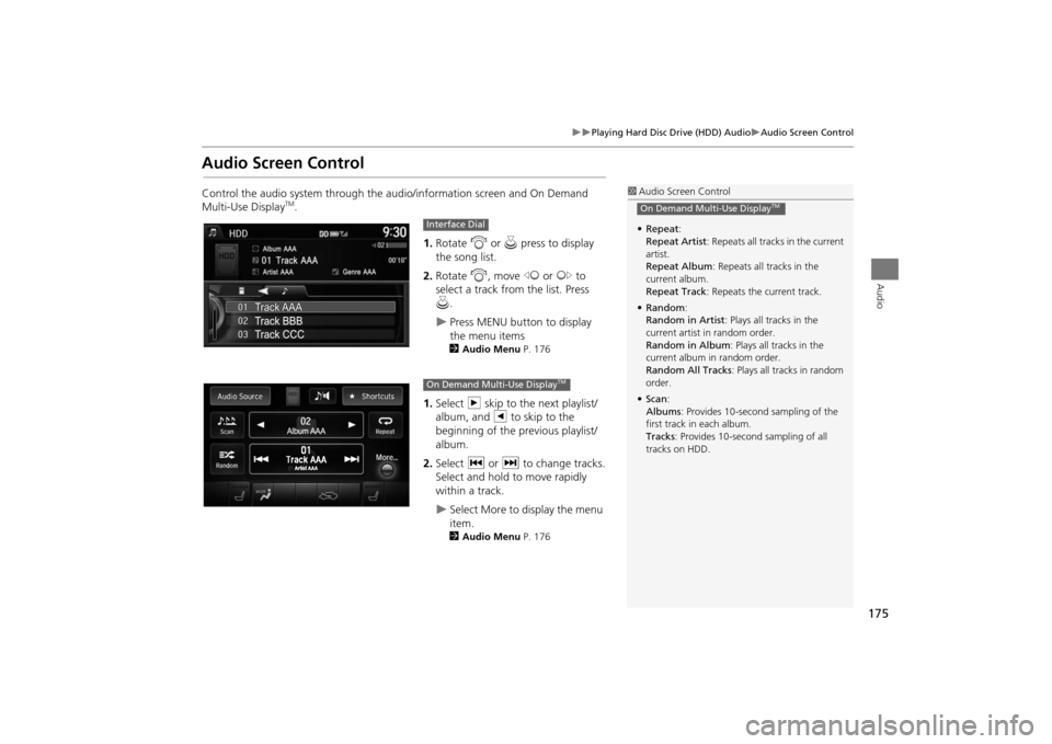 Acura MDX 2016  Navigation Manual 175
�X�X
Playing Hard Disc Drive (HDD) Audio
�XAudio Screen Control
Audio
Audio Screen ControlControl the audio system through the audio/information screen and On Demand 
Multi-Use Display
TM.1.Rotate