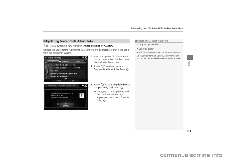 Acura MDX 2016  Navigation Manual 183
�X�X
Playing Hard Disc Drive (HDD) Audio
�XAudio Menu
Audio
HSETTINGS button (in HDD mode)  
�X Audio Settings 
�X CD/HDD
Update the Gracenote® Album Info (Gracenote® Media Database) that is inc