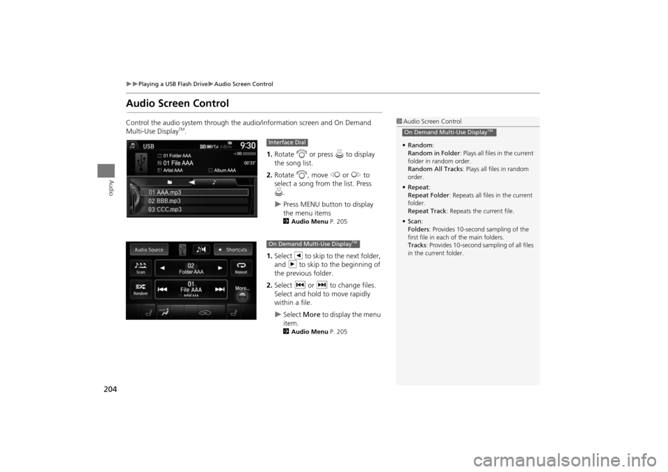 Acura MDX 2016  Navigation Manual 204
�X�X
Playing a USB Flash Drive
�XAudio Screen Control
Audio
Audio Screen ControlControl the audio system through the audio/information screen and On Demand 
Multi-Use Display
TM.1.Rotate  i or pre