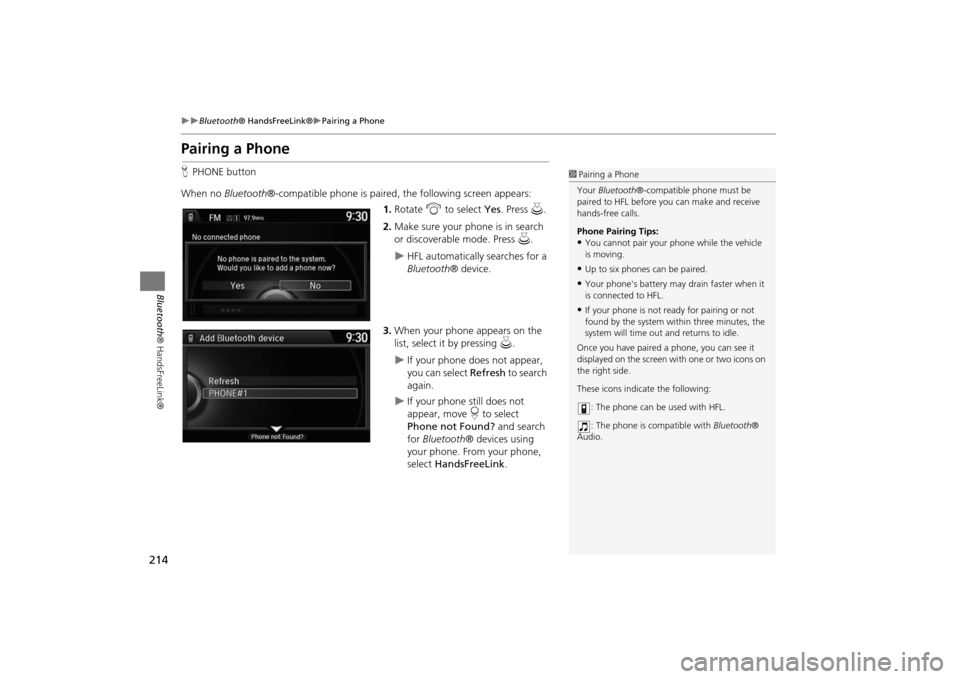 Acura MDX 2016  Navigation Manual 214
�X�X
Bluetooth® HandsFreeLink®
�XPairing a Phone
Bluetooth ® HandsFreeLink®
Pairing a PhoneHPHONE button
When no  Bluetooth®-compatible phone is paired,  the following screen appears:
1. Rota