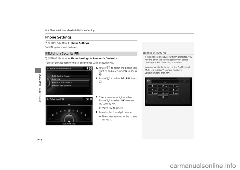 Acura MDX 2016  Navigation Manual 232
�X�X
Bluetooth® HandsFreeLink®
�XPhone Settings
Bluetooth ® HandsFreeLink®
Phone SettingsHSETTINGS button  
�X Phone Settings 
Set HFL options and features.
H SETTINGS button  �X Phone Setting