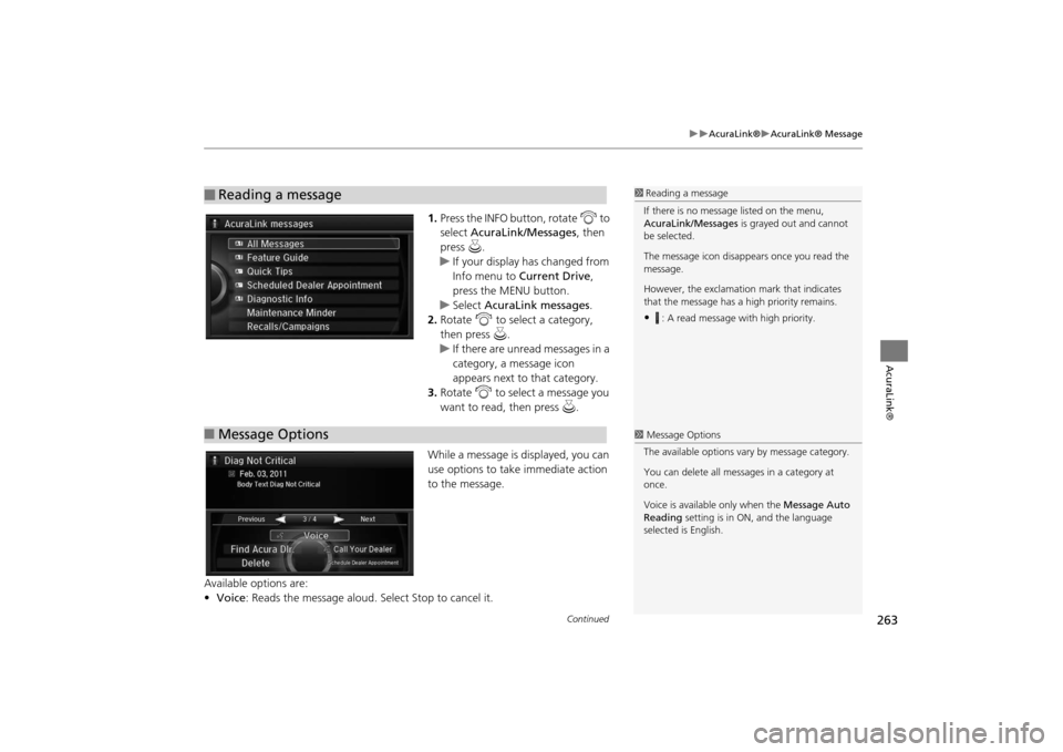 Acura MDX 2016  Navigation Manual 263
�X�X
AcuraLink®
�XAcuraLink® Message
AcuraLink®
1.Press the INFO button, rotate  i to 
select  AcuraLink/Messages , then 
press  u.�X
If your display has changed from 
Info menu to  Current Dri