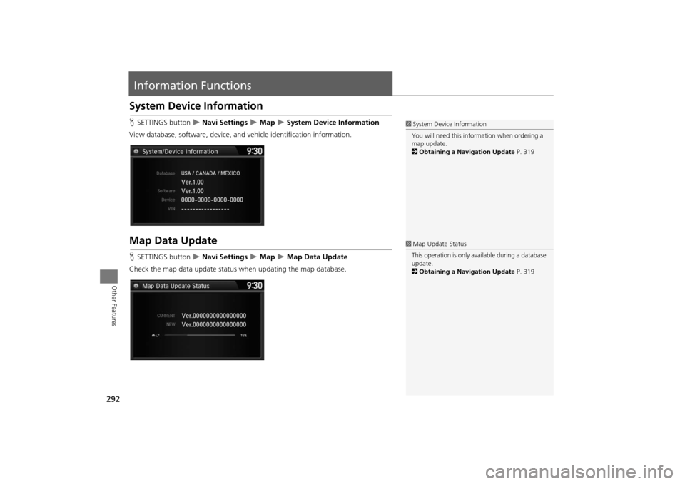 Acura MDX 2016  Navigation Manual 292Other Features
Information FunctionsSystem Device InformationHSETTINGS button  
�X Navi Settings 
�X Map 
�X System Device Information
View database, software, device, an d vehicle identification i