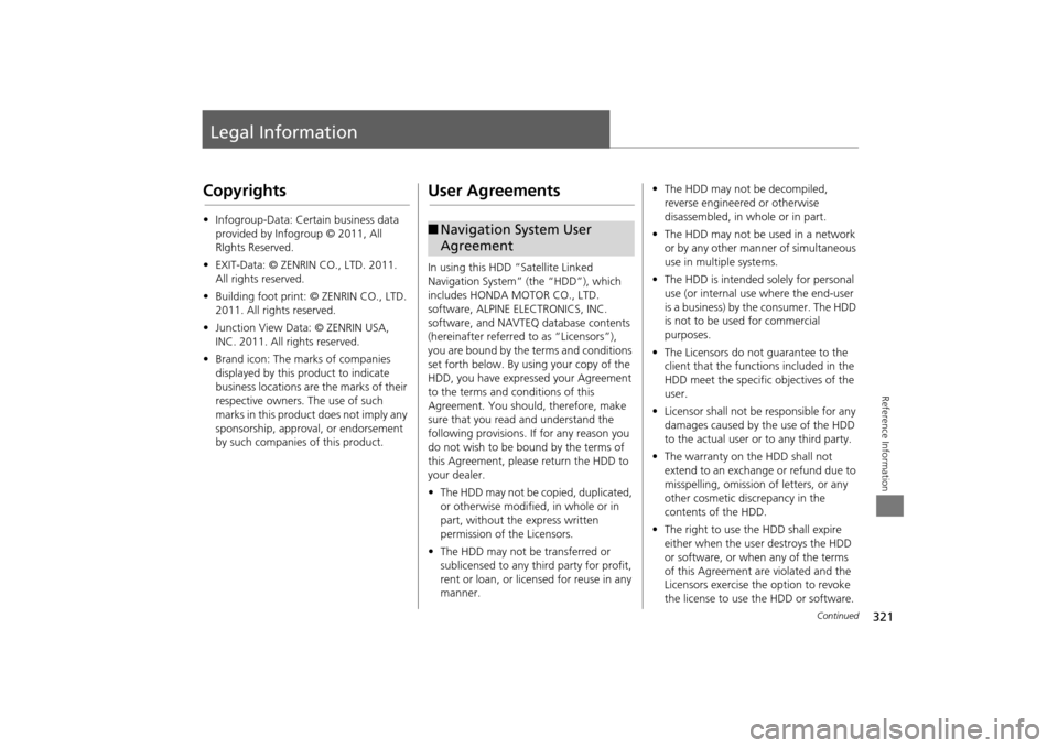 Acura MDX 2016  Navigation Manual 321Reference Information
Legal InformationCopyrights•Infogroup-Data: Certain business data 
provided by Infogroup © 2011, All 
RIghts Reserved.
• EXIT-Data: © ZENRIN CO., LTD. 2011. 
All rights 