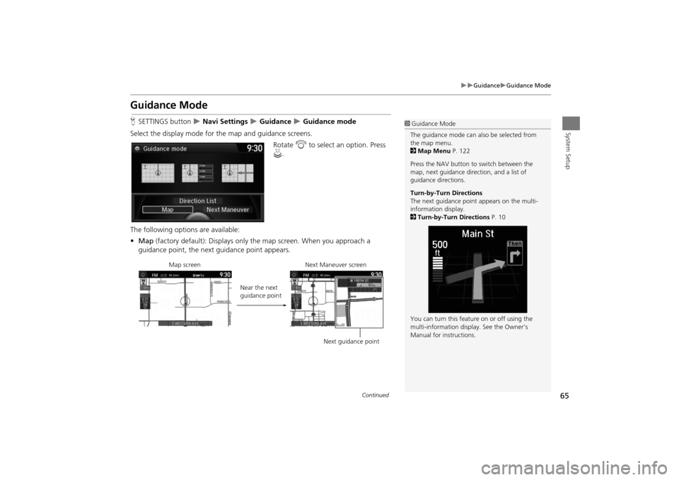 Acura MDX 2016  Navigation Manual 65
�X�X
Guidance
�XGuidance Mode
System Setup
Guidance ModeHSETTINGS button  
�X Navi Settings 
�X Guidance 
�X Guidance mode
Select the display mode for the map and guidance screens. Rotate i to sele