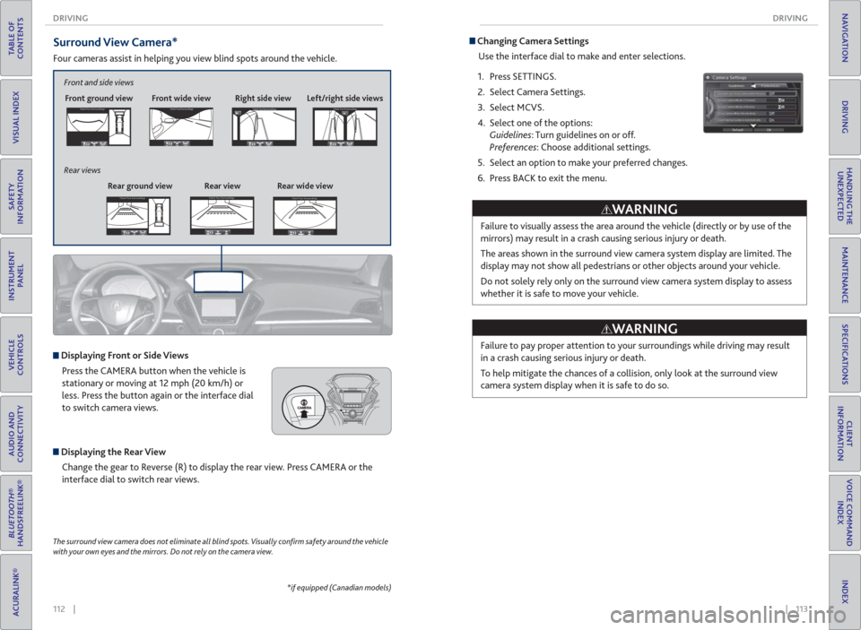 Acura MDX 2016  Owners Guide 112    ||    113        DRIVING DRIVING
TABLE OF 
CONTENTS
INDEX
VISUAL INDEX
VOICE COMMAND 
INDEX
SAFETY 
INFORMATION
CLIENT 
INFORMATION
INSTRUMENT 
PANEL
SPECIFICATIONS
VEHICLE
CONTROLS 
MAINTENANC
