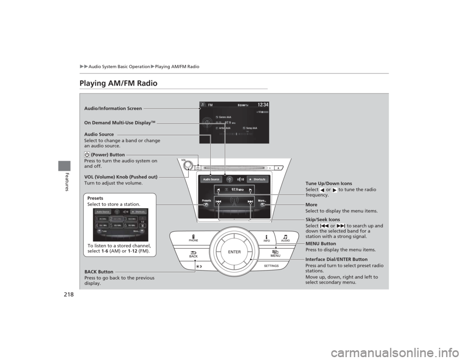 Acura MDX 2015 Owners Manual 218
uuAudio System Basic Operation uPlaying AM/FM Radio
Features
Playing AM/FM RadioAudio/Information Screen
On Demand Multi-Use Display
TM
Tune Up/Down Icons
Select or to tune the radio
frequenc Acura MDX 2015 Owners Manual 218
uuAudio System Basic Operation uPlaying AM/FM Radio
Features
Playing AM/FM RadioAudio/Information Screen
On Demand Multi-Use Display
TM
Tune Up/Down Icons
Select or to tune the radio
frequenc