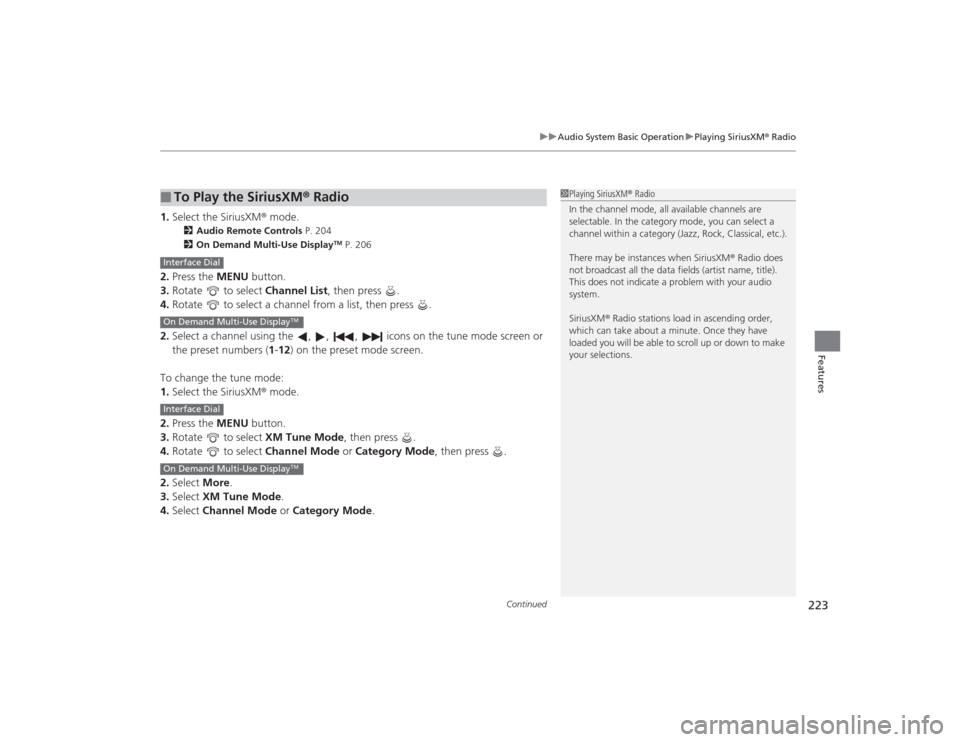 Acura MDX 2015 Repair Manual Continued
223
uuAudio System Basic Operation uPlaying SiriusXM ® Radio
Features
1. Select the SiriusXM® mode.
2 Audio Remote Controls P. 204
2 On Demand Multi-Use Display
TM P. 206
2.Press the MENU Acura MDX 2015 Repair Manual Continued
223
uuAudio System Basic Operation uPlaying SiriusXM ® Radio
Features
1. Select the SiriusXM® mode.
2 Audio Remote Controls P. 204
2 On Demand Multi-Use Display
TM P. 206
2.Press the MENU