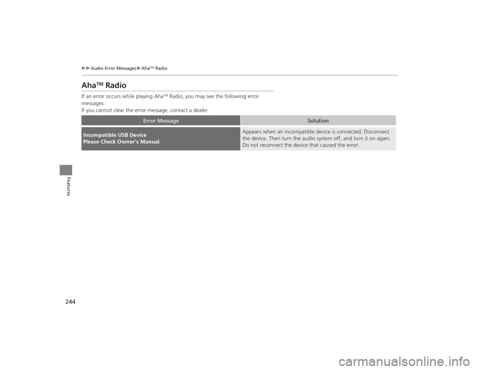 Acura MDX 2015 Owners Manual 244
uuAudio Error Messages uAha
TM Radio
Features
Aha
TM
Radio
If an error occurs while playing Aha
TM Radio, you may see the following error
messages.
If you cannot clear the error message, contact Acura MDX 2015 Owners Manual 244
uuAudio Error Messages uAha
TM Radio
Features
Aha
TM
Radio
If an error occurs while playing Aha
TM Radio, you may see the following error
messages.
If you cannot clear the error message, contact
