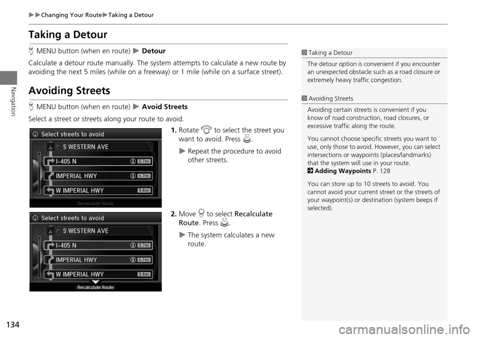 Acura MDX 2015 Navigation Manual 134
Changing Your RouteTaking a Detour
Navigation
Taking a Detour
HMENU button (when en route) Detour
Calculate a detour route manu ally. The system attempts to calculate a new route by Acura MDX 2015 Navigation Manual 134
Changing Your RouteTaking a Detour
Navigation
Taking a Detour
HMENU button (when en route) Detour
Calculate a detour route manu ally. The system attempts to calculate a new route by