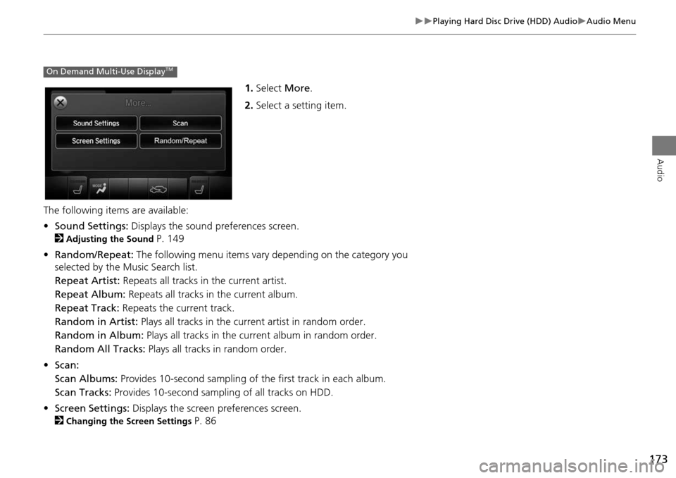 Acura MDX 2015 Navigation Manual 173
Playing Hard Disc Drive (HDD) AudioAudio Menu
Audio
1.Select More.
2. Select a setting item.
The following items are available:
• Sound Settings: Displays the sound preferences screen Acura MDX 2015 Navigation Manual 173
Playing Hard Disc Drive (HDD) AudioAudio Menu
Audio
1.Select More.
2. Select a setting item.
The following items are available:
• Sound Settings: Displays the sound preferences screen