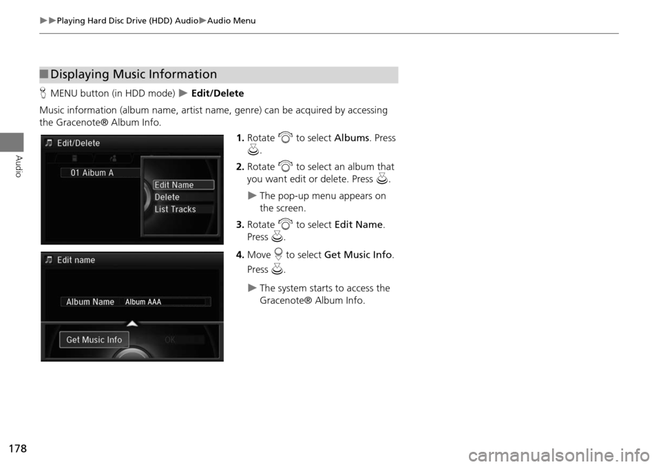 Acura MDX 2015 Navigation Manual 178
Playing Hard Disc Drive (HDD) AudioAudio Menu
Audio
HMENU button (in HDD mode) Edit/Delete
Music information (album name, artist name , genre) can be acquired by accessing
the Grace Acura MDX 2015 Navigation Manual 178
Playing Hard Disc Drive (HDD) AudioAudio Menu
Audio
HMENU button (in HDD mode) Edit/Delete
Music information (album name, artist name , genre) can be acquired by accessing
the Grace