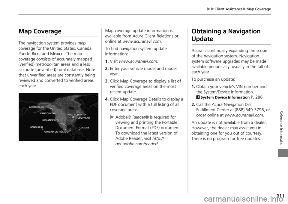 Acura MDX 2015 Navigation Manual 311
Client AssistanceMap Coverage
Reference Information
Map Coverage
The navigation system provides map
coverage for the United States, Canada,
Puerto Rico, and Mexico. The map
coverage co Acura MDX 2015 Navigation Manual 311
Client AssistanceMap Coverage
Reference Information
Map Coverage
The navigation system provides map
coverage for the United States, Canada,
Puerto Rico, and Mexico. The map
coverage co