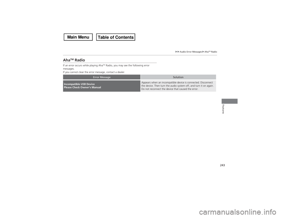 Acura MDX 2014 User Guide 243
uuAudio Error MessagesuAha
TM Radio
Features
Aha
TM Radio
If an error occurs while playing Aha
TM Radio, you may see the following error
messages.
If you cannot clear the error message, contact a Acura MDX 2014 User Guide 243
uuAudio Error MessagesuAha
TM Radio
Features
Aha
TM Radio
If an error occurs while playing Aha
TM Radio, you may see the following error
messages.
If you cannot clear the error message, contact a