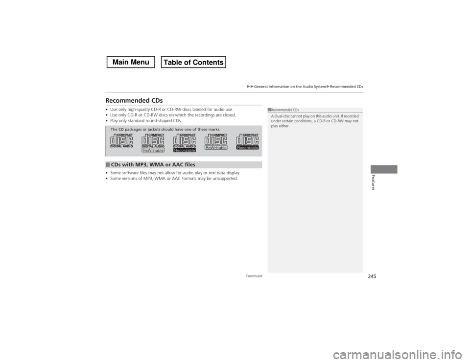 Acura MDX 2014 Manual Online 245
uuGeneral Information on the Audio SystemuRecommended CDsContinued
Features
Recommended CDs•Use only high-quality CD-R or CD-RW discs labeled for audio use.
•Use only CD-R or CD-RW discs on wh Acura MDX 2014 Manual Online 245
uuGeneral Information on the Audio SystemuRecommended CDsContinued
Features
Recommended CDs•Use only high-quality CD-R or CD-RW discs labeled for audio use.
•Use only CD-R or CD-RW discs on wh
