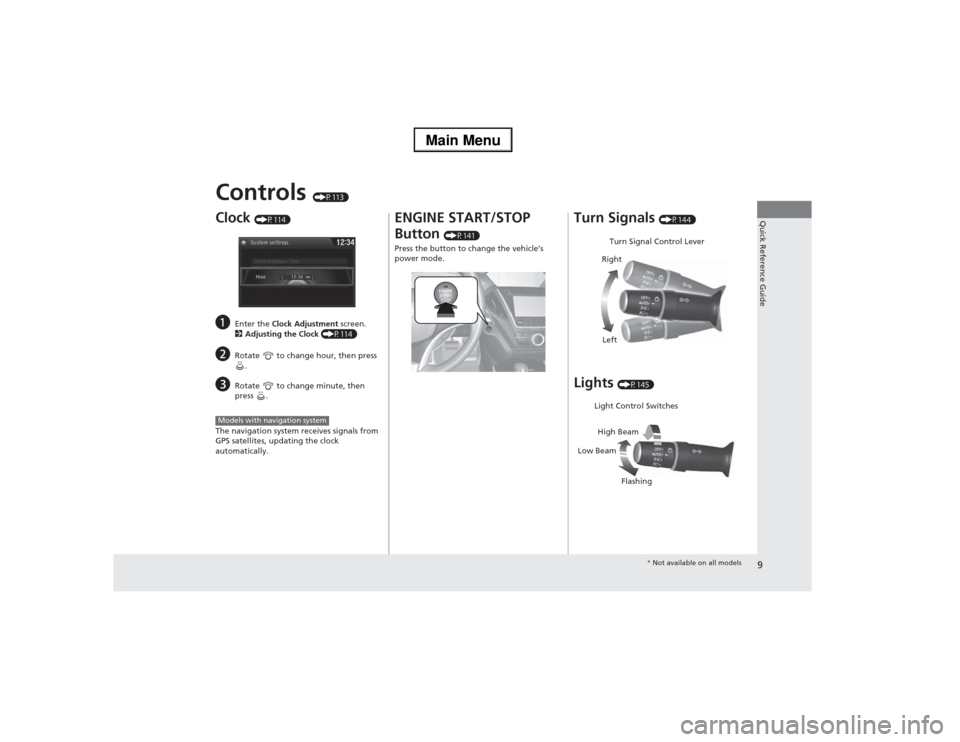 Acura MDX 2014  Owners Manual 9Quick Reference Guide
Controls 
(P113)
Clock 
(P114)
a
Enter the Clock Adjustment screen.
2Adjusting the Clock (P114)
b
Rotate   to change hour, then press 
.
c
Rotate   to change minute, then 
press